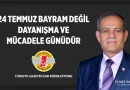 Karaca:’24 Temmuzlar bayram değil dayanışma ve mücadele günüdür’