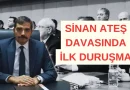 Sinan Ateş Davasında İlk Duruşma Yapıldı