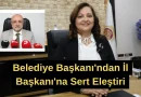 Belediye Başkanı’ndan İl Başkanı’na Sert Eleştiri