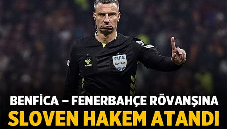 Benfica – Fenerbahçe Rövanşına Sloven Hakem Slavko Vincic Atandı