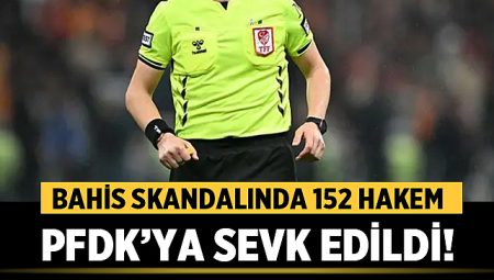 Bahis Skandalında 152 Hakem PFDK’ya Sevk Edildi! Aralarında Zorbay Küçük de Var