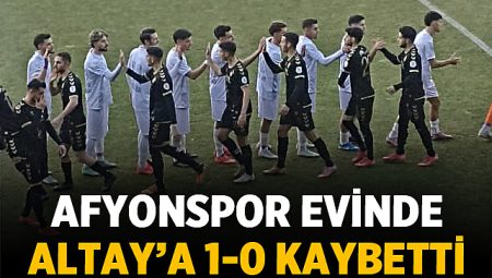 Afyonspor Evinde Altay’a 1-0 Kaybetti: Kritik Haftada Puan Çıkmadı