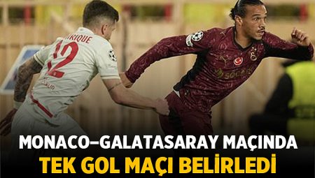 Monaco–Galatasaray Maçında Tek Gol Maçı Belirledi