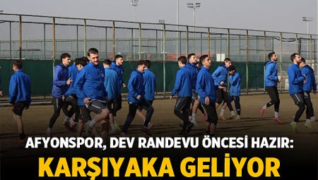 Afyonspor, dev randevu öncesi hazır: Karşıyaka geliyor