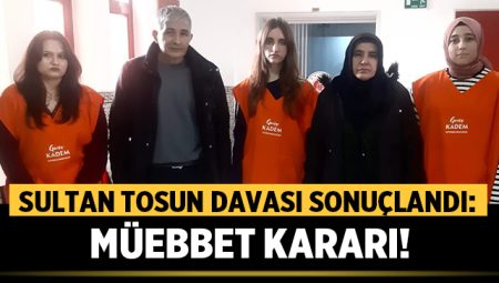 Afyon'da Sultan Tosun Davası Sonuçlandı: Müebbet Kararı!