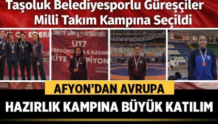 Afyonlu Sporcular Milli Takım Kampına Seçildi